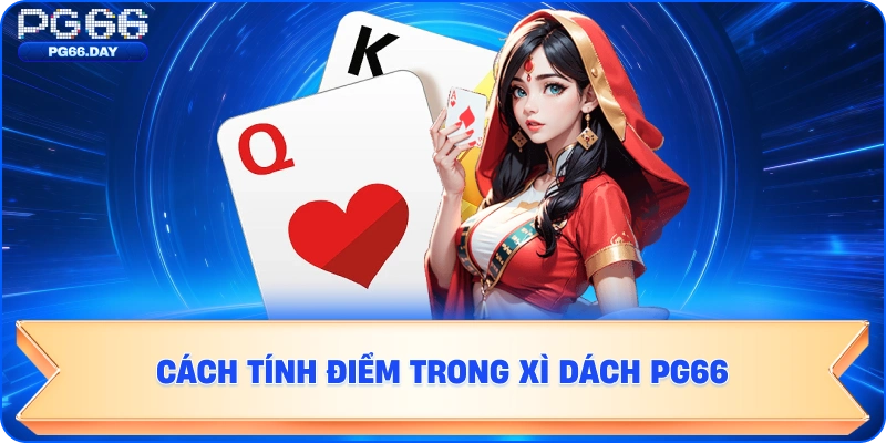 Hình minh họa cách tính điểm trong Xì Dách PG66