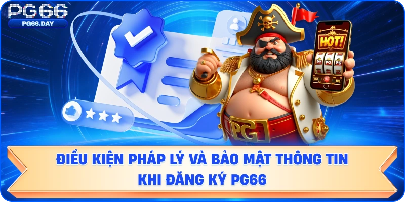 Điều kiện pháp lý và bảo mật thông tin khi Đăng ký